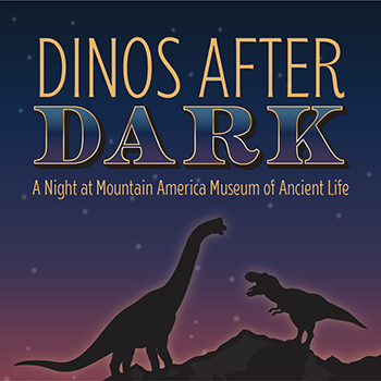 Dinos after dark, a night at the mountain america museum of ancient life