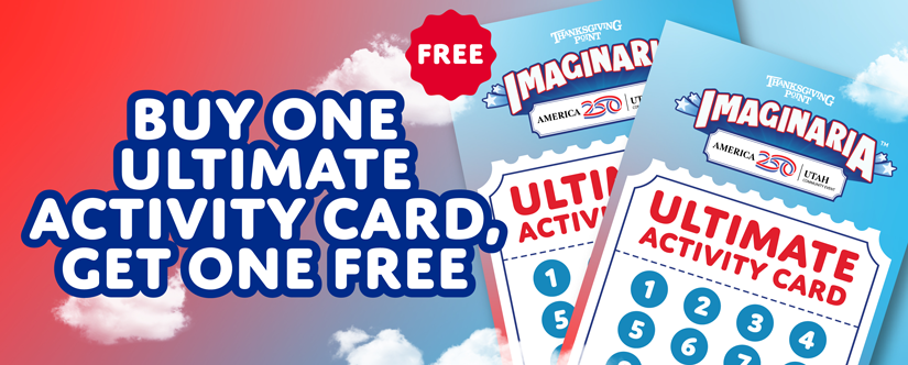 Imaginaria Thanksgiving Point Buy One Ultimate Activity Card, Get One Free