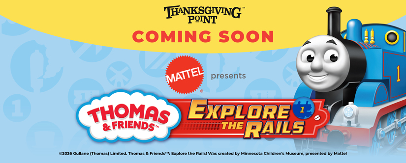Thomas & Friends™ Explore the Rails! Coming Soon Thanksgiving Point