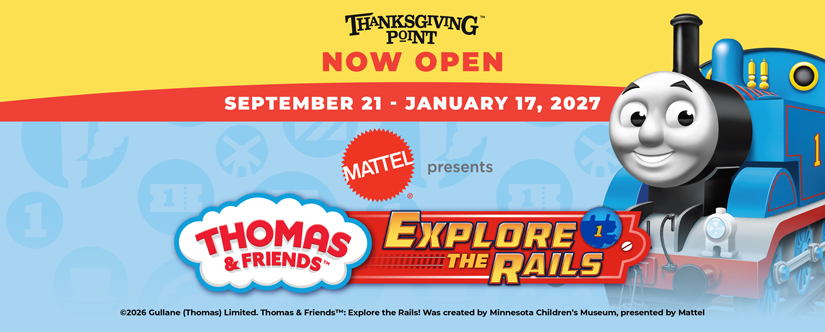 Thomas & Friends™ Explore the Rails! Now OpenThanksgiving Point